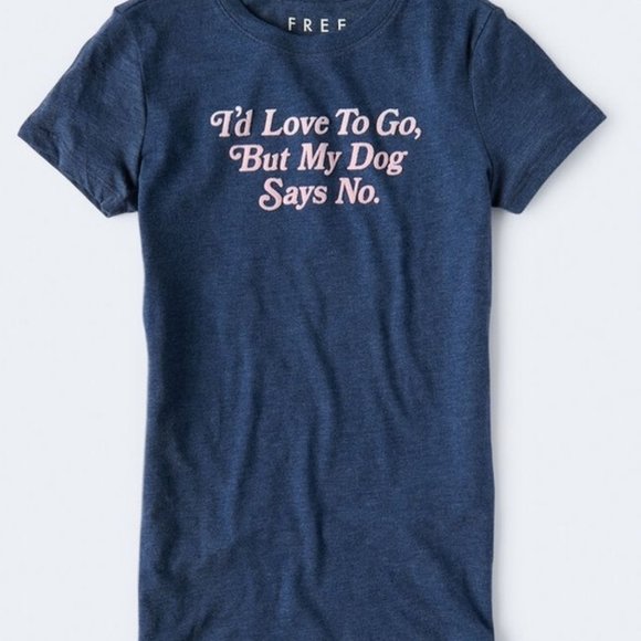 Free State Tops - Short Sleeve Crewneck Graphic T I'd Love To Go But My Dog Says No